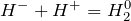 H^{-} + H^{+} = H_2^{0}